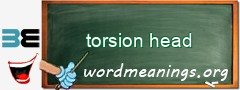 WordMeaning blackboard for torsion head